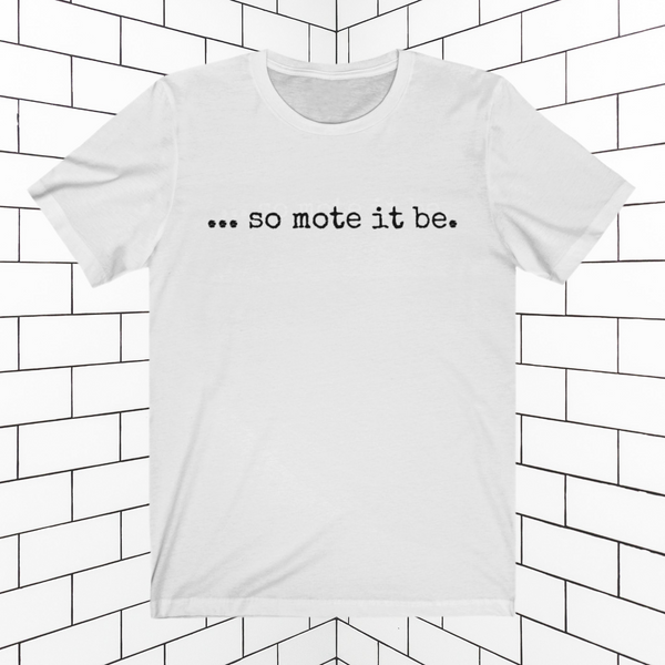 ...so mote it be. Unisex Jersey  Tee WHITE