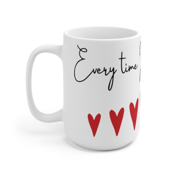 Every time I think of you my... Ceramic Mug 15oz.