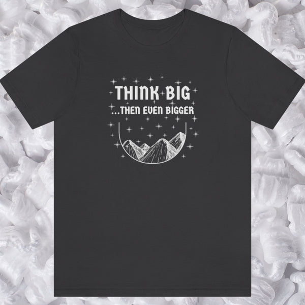 THINK BIG...THEN EVEN BIGGER Purple TShirt Unisex Jersey