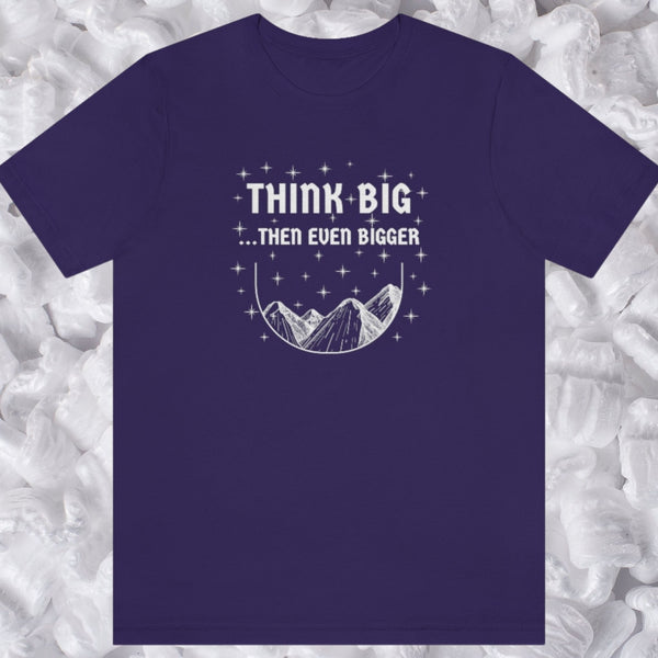 THINK BIG...THEN EVEN BIGGER Purple TShirt Unisex